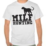 milf hunting tshirts