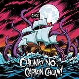Chunk! No, Captain Chunk! - Something For Nothing