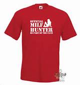 MILF Hunter t shirt FREE UK DELIVERY MILF tee